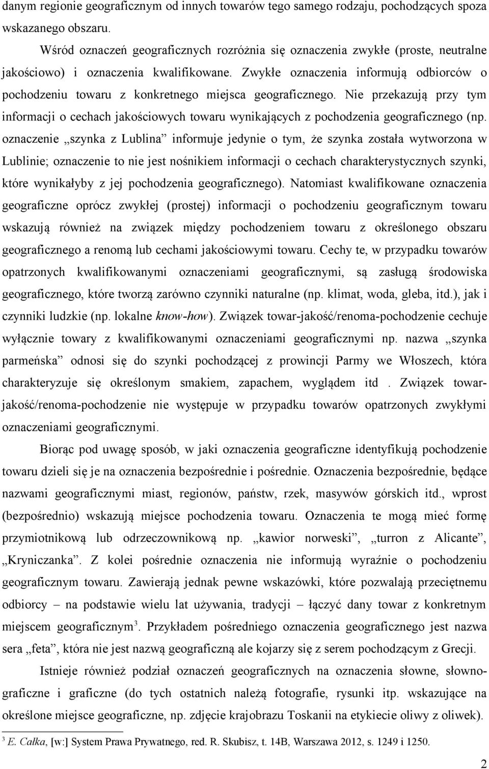 Zwykłe oznaczenia informują odbiorców o pochodzeniu towaru z konkretnego miejsca geograficznego.