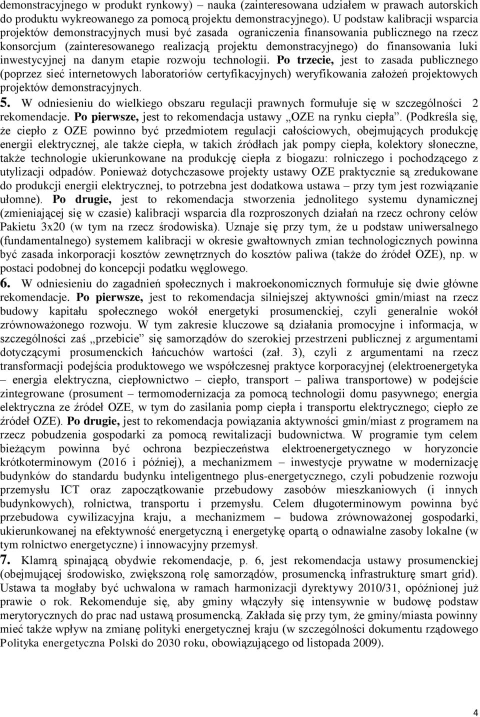 finansowania luki inwestycyjnej na danym etapie rozwoju technologii.