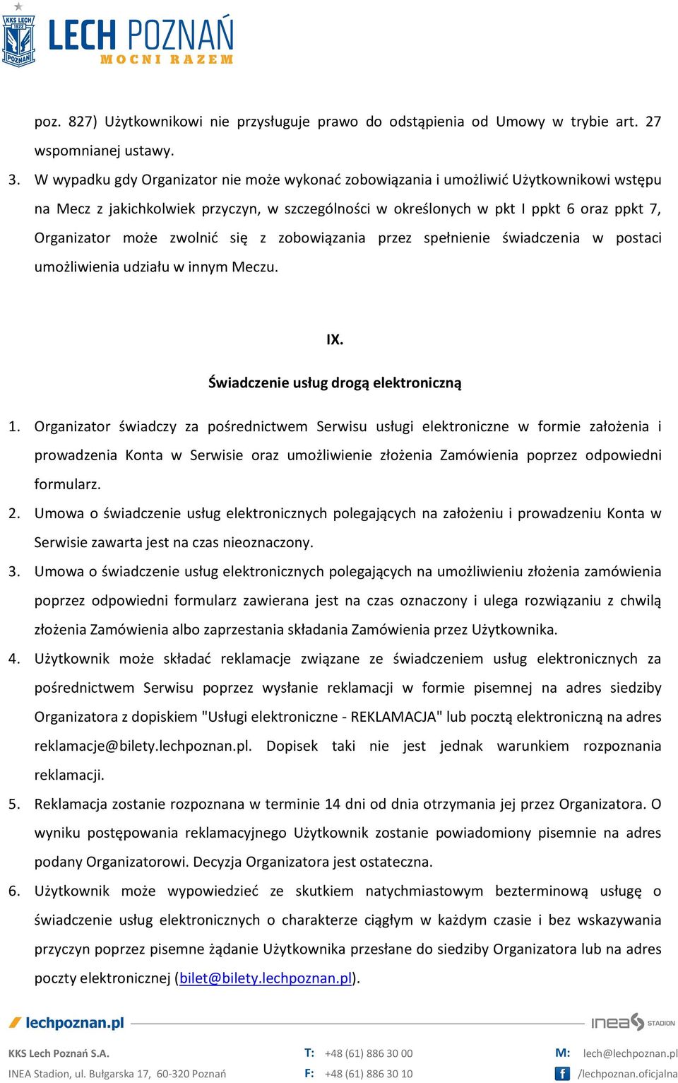 zwolnić się z zobowiązania przez spełnienie świadczenia w postaci umożliwienia udziału w innym Meczu. IX. Świadczenie usług drogą elektroniczną 1.