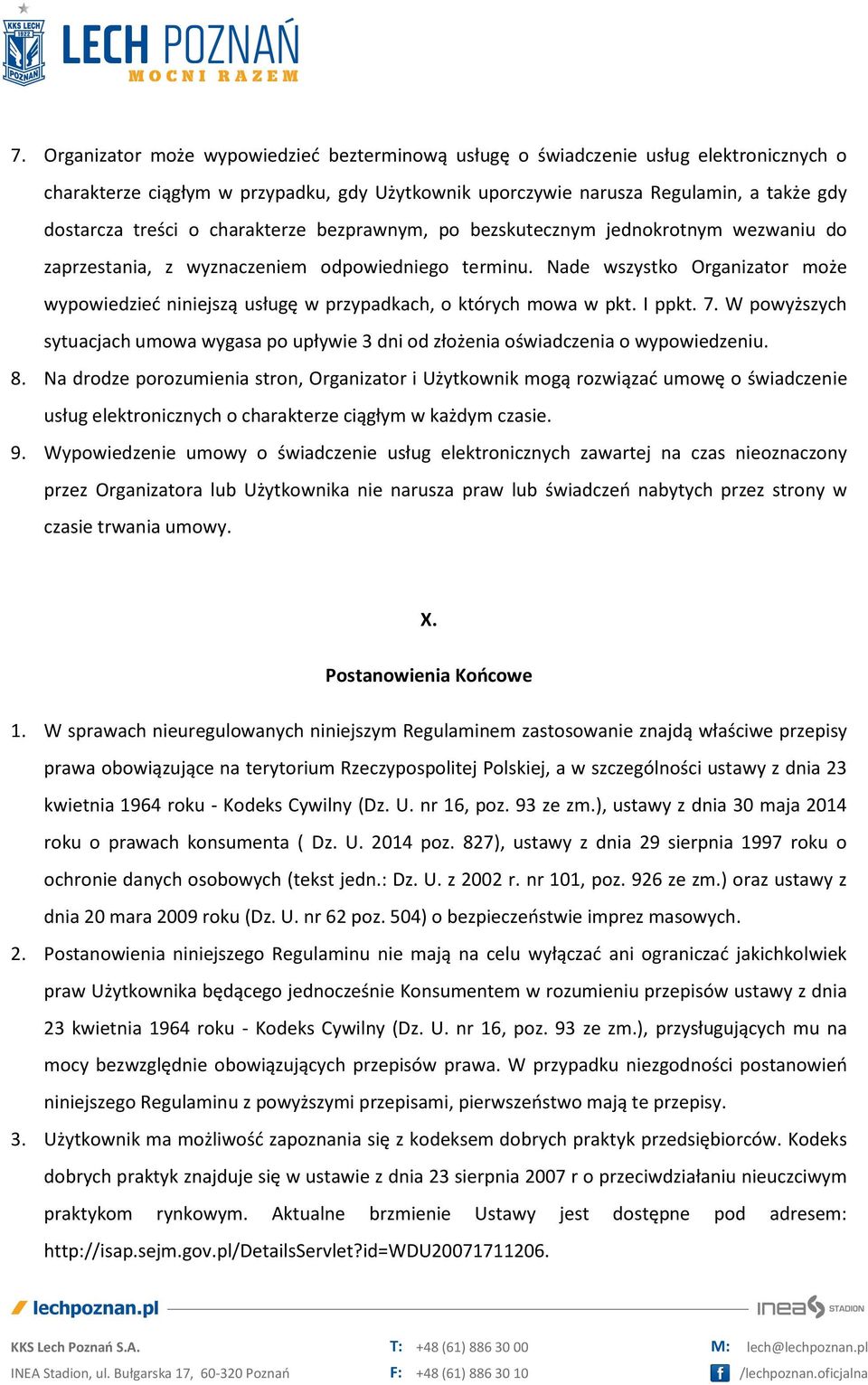 Nade wszystko Organizator może wypowiedzieć niniejszą usługę w przypadkach, o których mowa w pkt. I ppkt. 7.