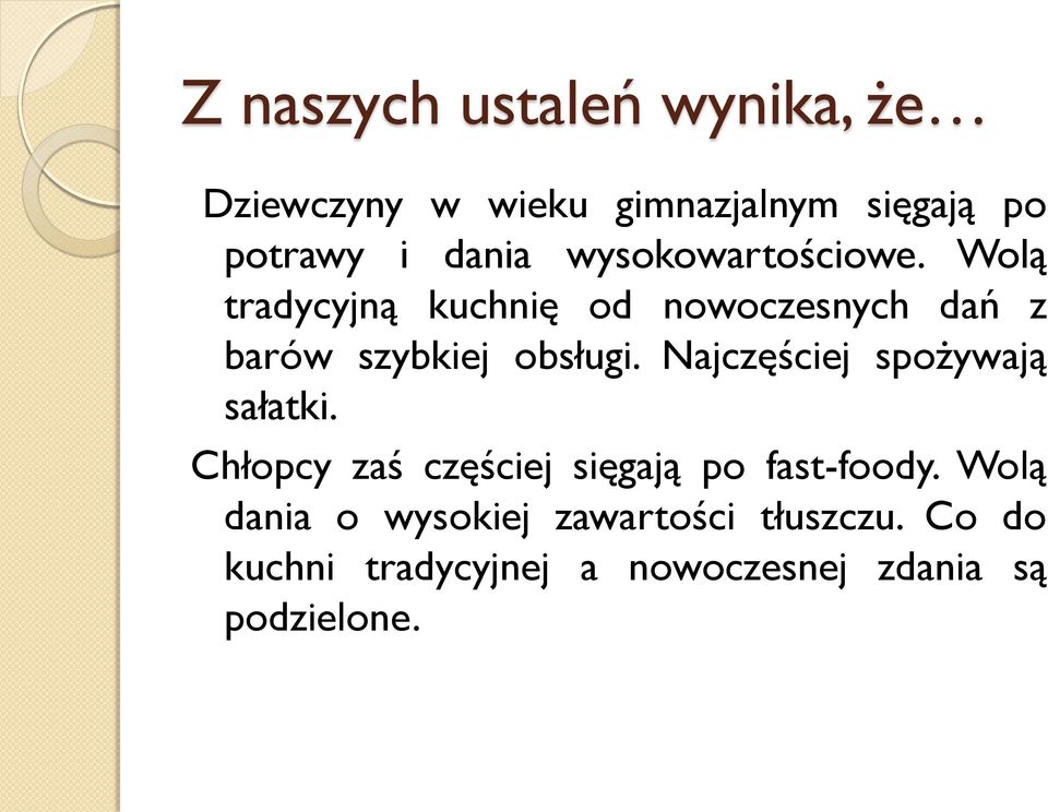 Najczęściej spożywają sałatki. Chłopcy zaś częściej sięgają po fast-foody.