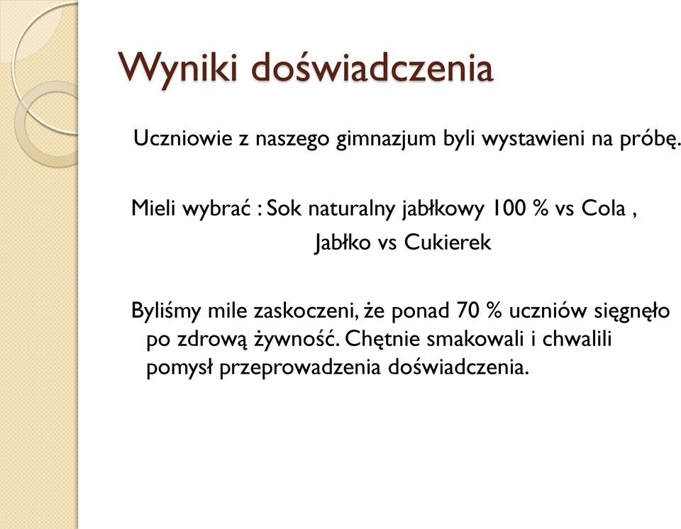 Mieli wybrać : Sok naturalny jabłkowy 100 % vs Cola, Jabłko vs Cukierek