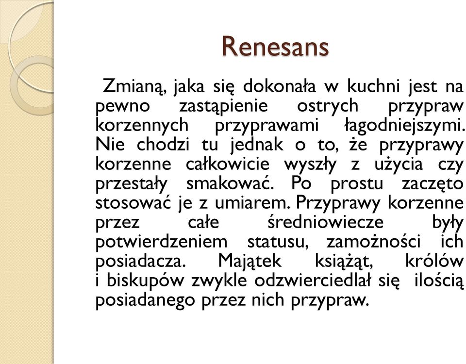 Po prostu zaczęto stosować je z umiarem.