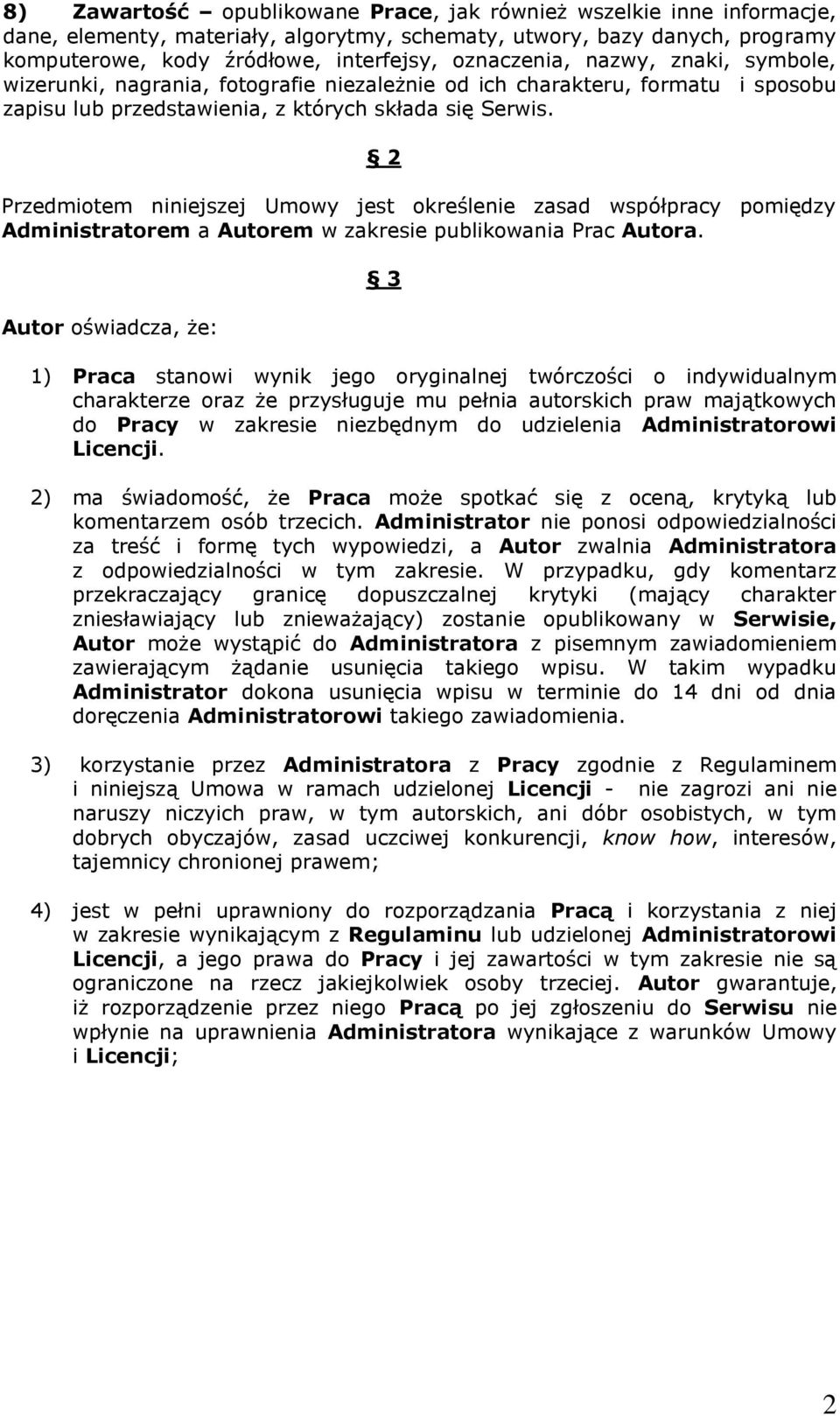 2 Przedmiotem niniejszej Umowy jest określenie zasad współpracy pomiędzy Administratorem a Autorem w zakresie publikowania Prac Autora.