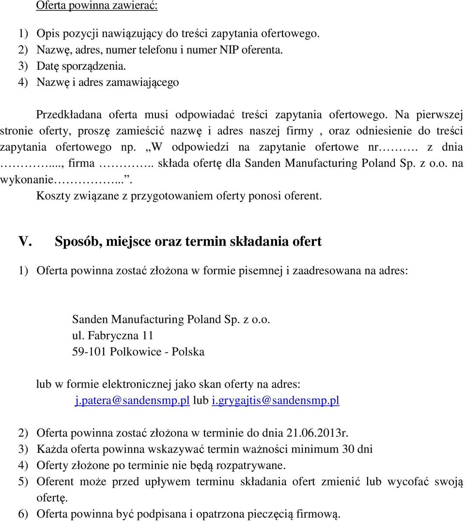 Na pierwszej stronie oferty, proszę zamieścić nazwę i adres naszej firmy, oraz odniesienie do treści zapytania ofertowego np. W odpowiedzi na zapytanie ofertowe nr. z dnia..., firma.