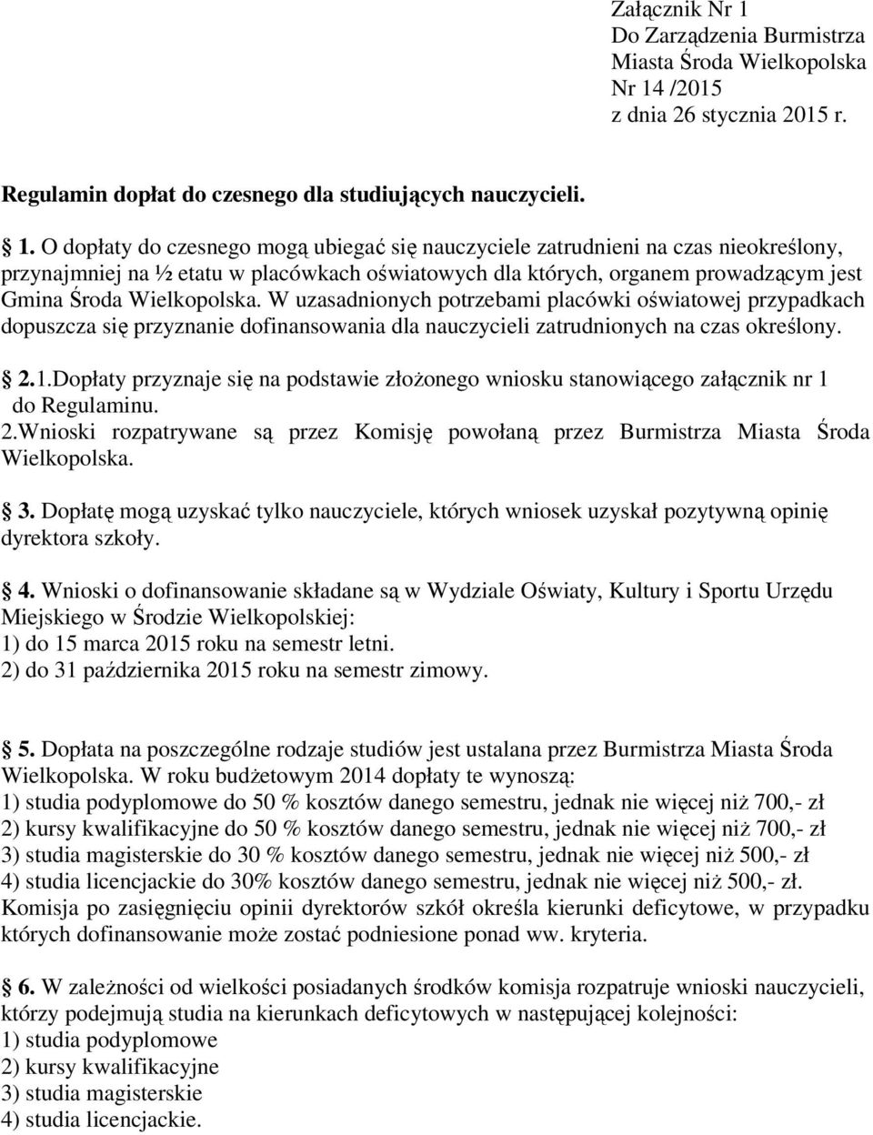 /2015 z dnia 26 stycznia 2015 r. Regulamin dopłat do czesnego dla studiujących nauczycieli. 1.