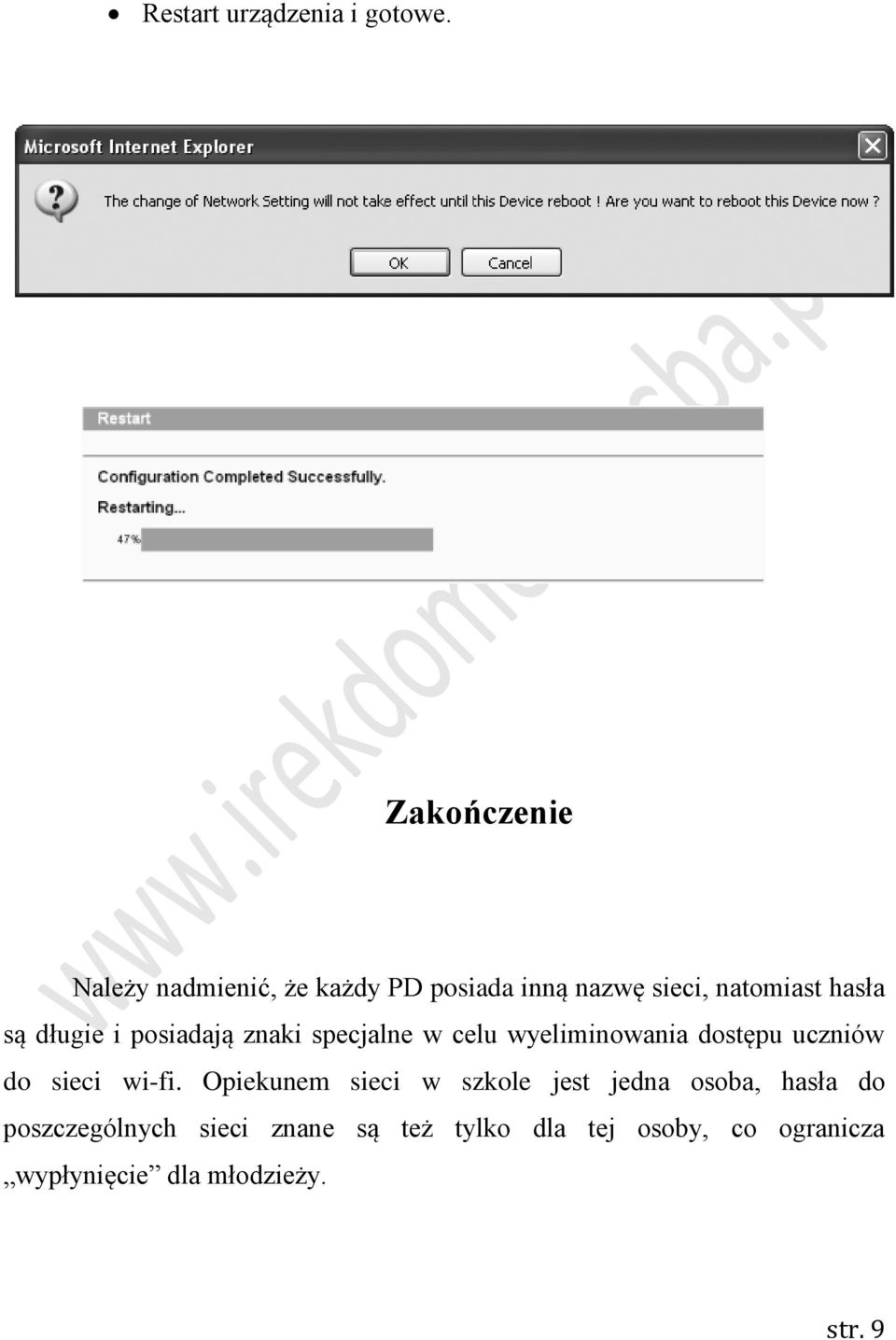 długie i posiadają znaki specjalne w celu wyeliminowania dostępu uczniów do sieci wi-fi.