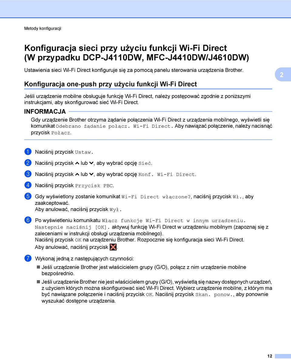 Konfiguracja one-push przy użyciu funkcji Wi-Fi Direct Jeśli urządzenie mobilne obsługuje funkcję Wi-Fi Direct, należy postępować zgodnie z poniższymi instrukcjami, aby skonfigurować sieć Wi-Fi