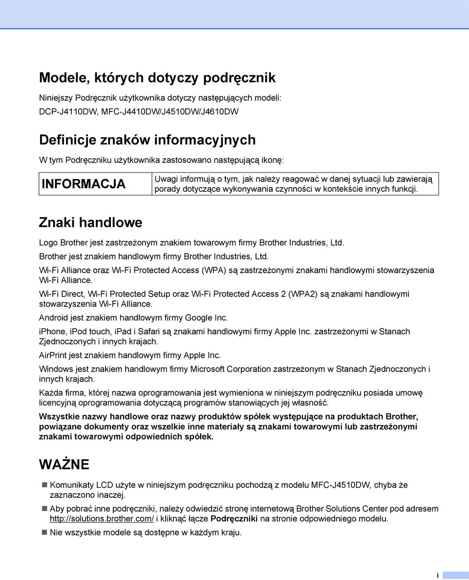 Znaki handlowe Logo Brother jest zastrzeżonym znakiem towarowym firmy Brother Industries, Ltd. Brother jest znakiem handlowym firmy Brother Industries, Ltd.