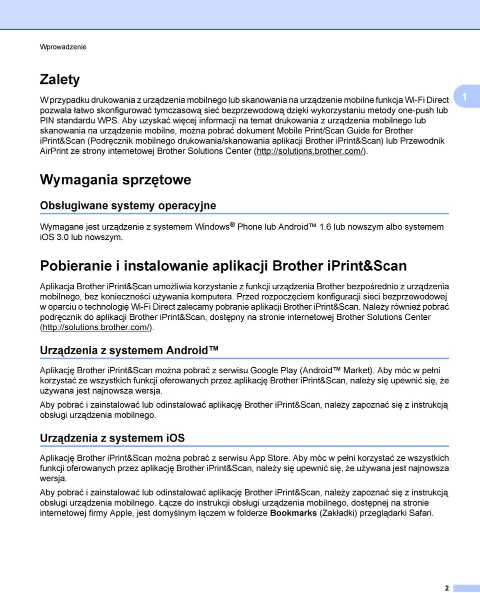 Aby uzyskać więcej informacji na temat drukowania z urządzenia mobilnego lub skanowania na urządzenie mobilne, można pobrać dokument Mobile Print/Scan Guide for Brother iprint&scan (Podręcznik