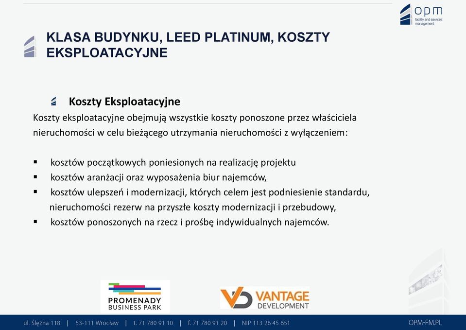 realizację projektu kosztów aranżacji oraz wyposażenia biur najemców, kosztów ulepszeń i modernizacji, których celem jest