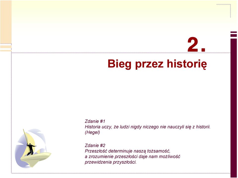 (Hegel) Zdanie #2 Przeszłość determinuje naszą
