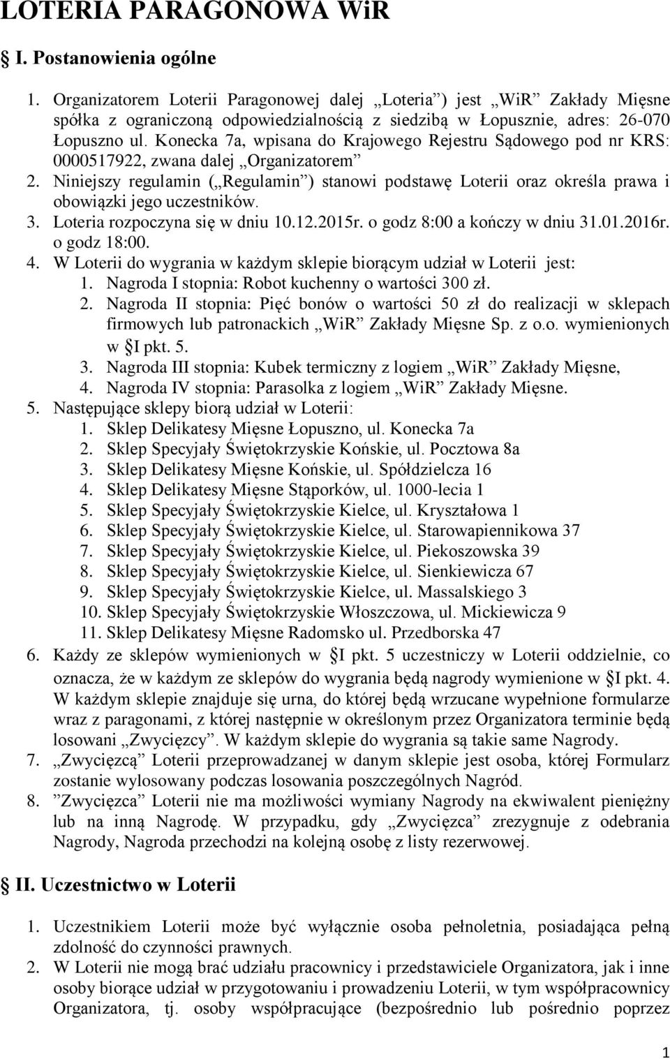 Konecka 7a, wpisana do Krajowego Rejestru Sądowego pod nr KRS: 0000517922, zwana dalej Organizatorem 2.