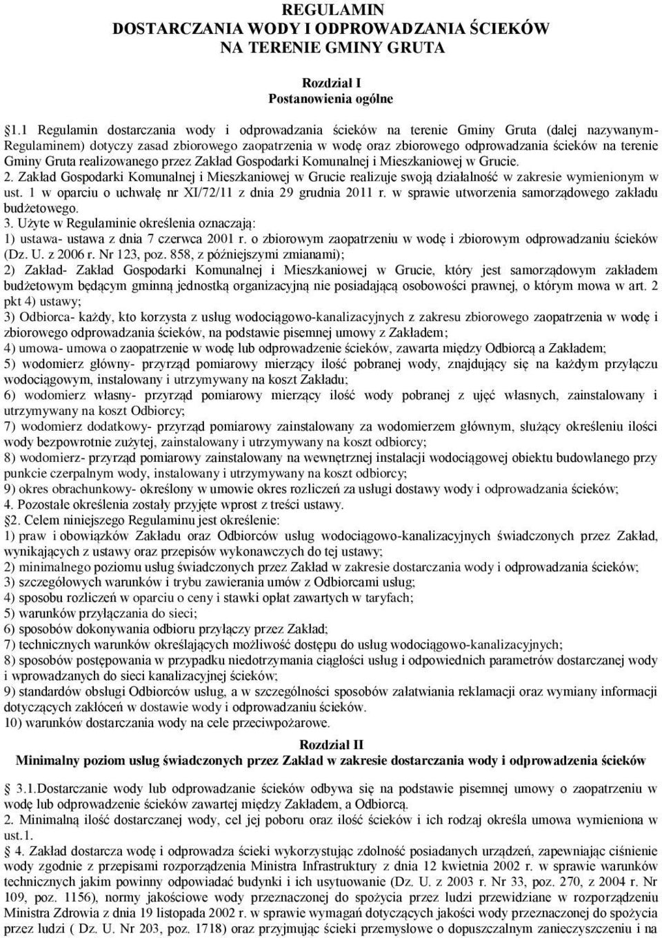 terenie Gminy Gruta realizowanego przez Zakład Gospodarki Komunalnej i Mieszkaniowej w Grucie. 2.