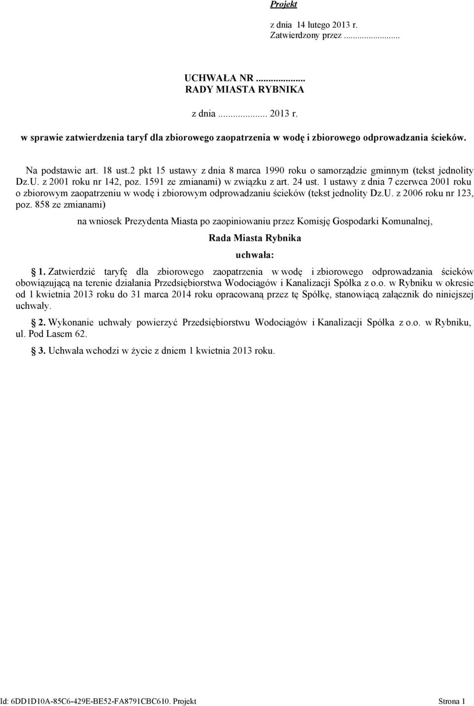 1 ustawy z dnia 7 czerwca 2001 roku o zbiorowym zaopatrzeniu w wodę i zbiorowym odprowadzaniu ścieków (tekst jednolity Dz.U. z 2006 roku nr 123, poz.