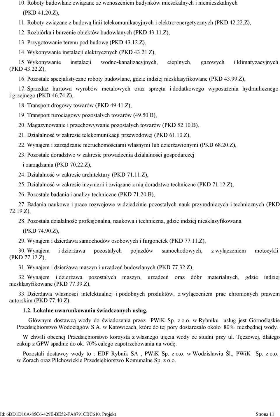 Wykonywanie instalacji wodno-kanalizacyjnych, cieplnych, gazowych i klimatyzacyjnych (PKD 43.22.Z), 16. Pozostałe specjalistyczne roboty budowlane, gdzie indziej niesklasyfikowane (PKD 43.99.Z), 17.