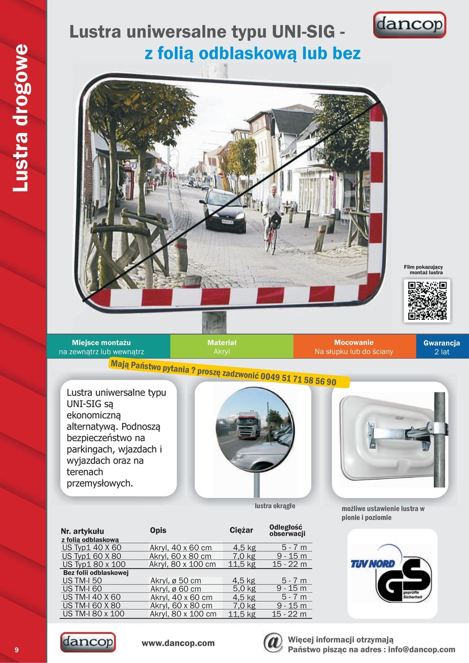 Podnoszà bezpieczeñstwo na parkingach, wjazdach i wyjazdach oraz na terenach przemysùowych. lustra okràgùe Nr.