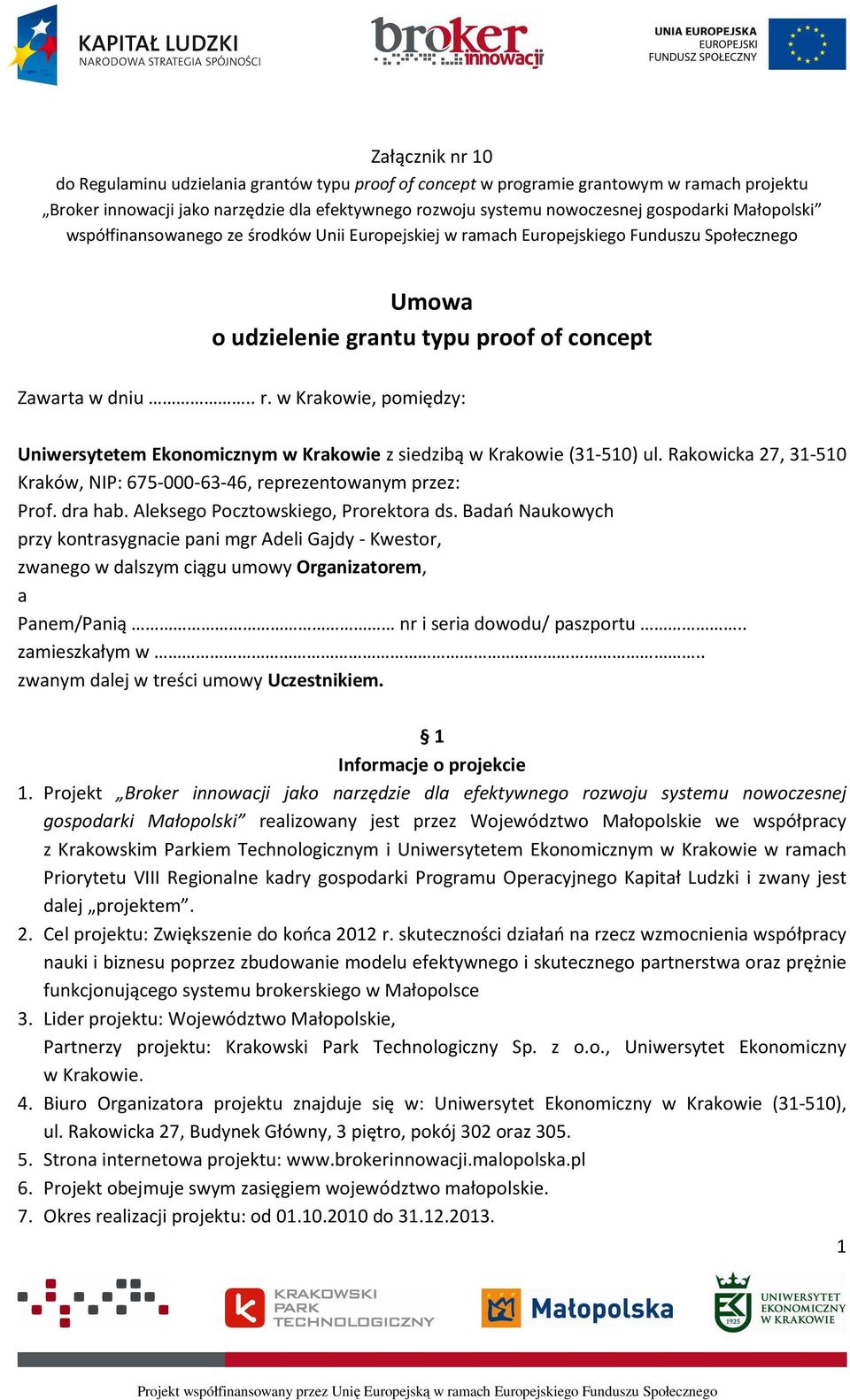 Rakowicka 27, 31-510 Kraków, NIP: 675-000-63-46, reprezentowanym przez: Prof. dra hab. Aleksego Pocztowskiego, Prorektora ds.