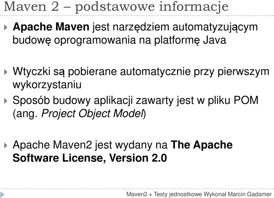 pierwszym wykorzystaniu Sposób budowy aplikacji zawarty jest w pliku POM (ang.