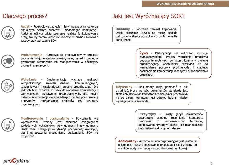 Dzięki procesowi szycia na miarę sposób traktowania Klienta pozwoli wyróżnić firmę na tle konkurencji.