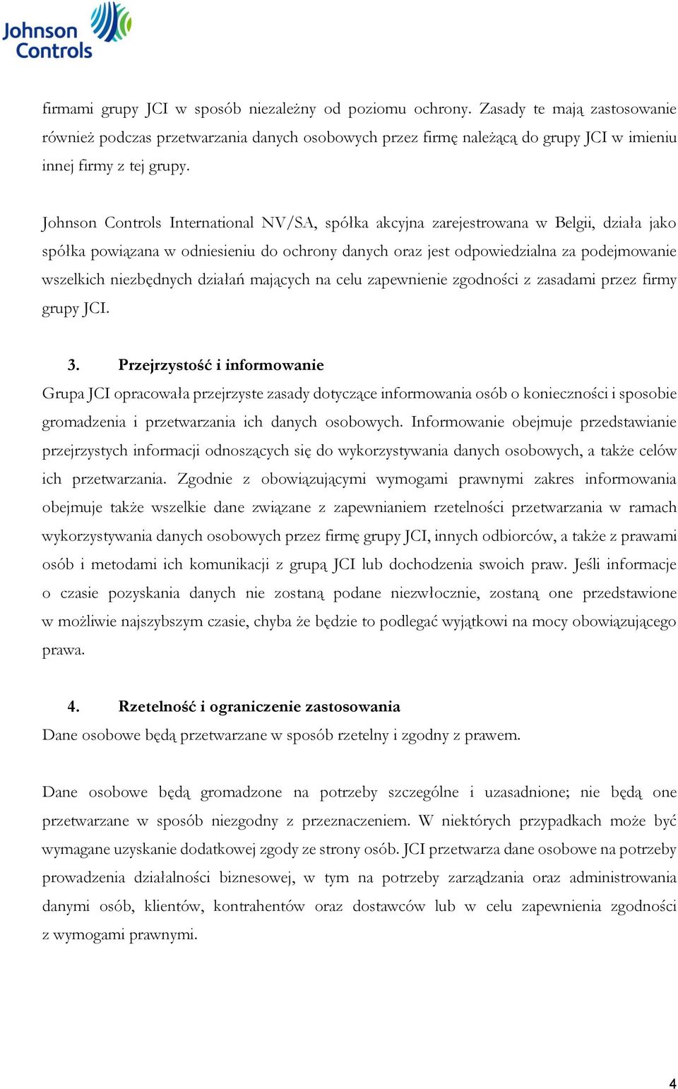 Johnson Controls International NV/SA, spółka akcyjna zarejestrowana w Belgii, działa jako spółka powiązana w odniesieniu do ochrony danych oraz jest odpowiedzialna za podejmowanie wszelkich