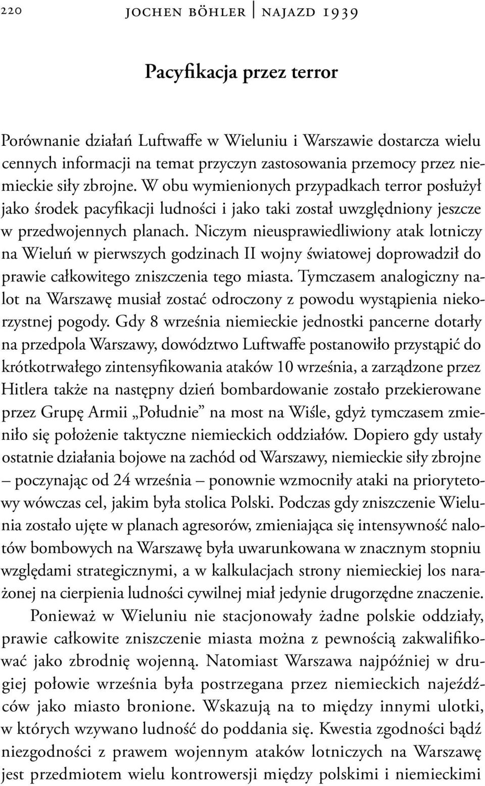 Niczym nieusprawiedliwiony atak lotniczy na Wieluń w pierwszych godzinach II wojny światowej doprowadził do prawie całkowitego zniszczenia tego miasta.