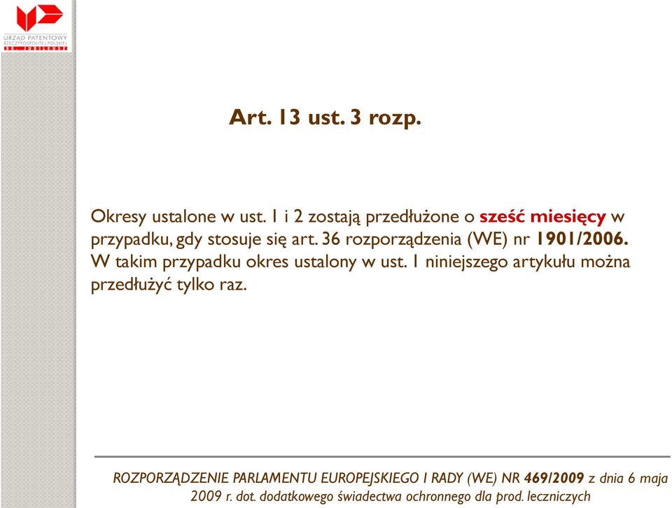 36 rozporządzenia (WE) nr 1901/2006. W takim przypadku okres ustalony w ust.