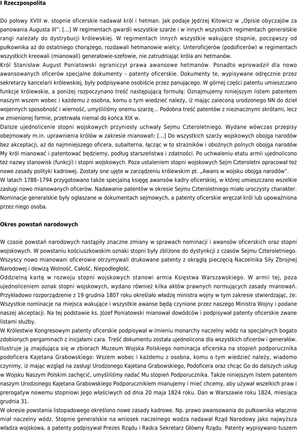 W regimentach innych wszystkie wakujące stopnie, począwszy od pułkownika aż do ostatniego chorążego, rozdawali hetmanowie wielcy.