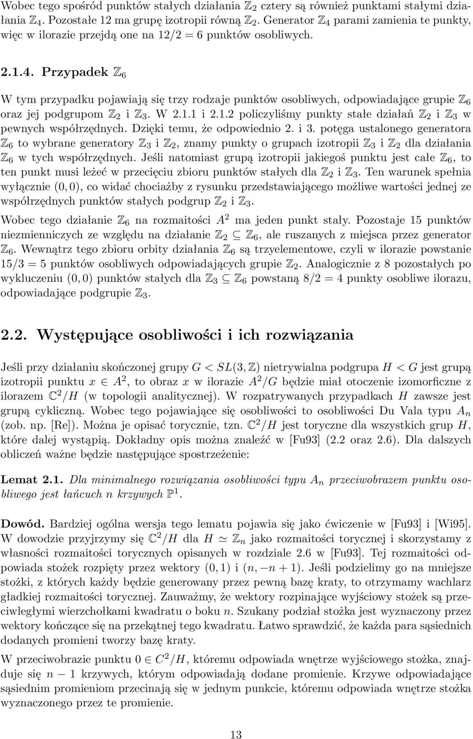 W 2.1.1 i 2.1.2 policzyliśmy punkty stałe działań Z 2 i Z 3 w pewnych współrzędnych. Dzięki temu, że odpowiednio 2. i 3.