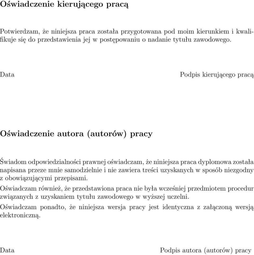 Data Podpis kierującego pracą Oświadczenie autora (autorów) pracy Świadom odpowiedzialności prawnej oświadczam, że niniejsza praca dyplomowa została napisana przeze mnie