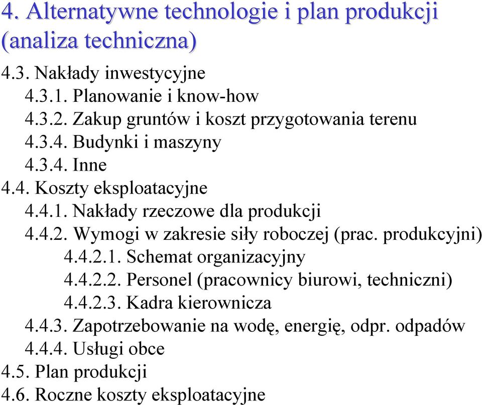 Nakłady rzeczowe dla produkcji 4.4.2. Wymogi w zakresie siły roboczej (prac. produkcyjni) 4.4.2.1. Schemat organizacyjny 4.4.2.2. Personel (pracownicy biurowi, techniczni) 4.