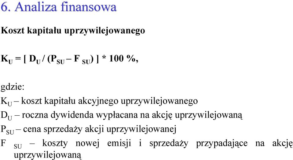 wypłacana na akcję uprzywilejowaną P SU cena sprzedaży akcji