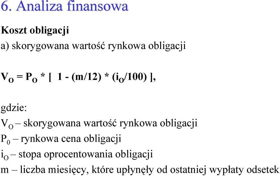 rynkowa obligacji P 0 rynkowa cena obligacji i O stopa