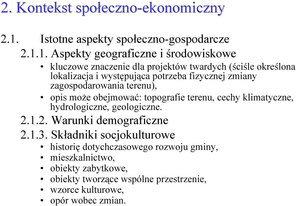 1. Aspekty geograficzne i środowiskowe kluczowe znaczenie dla projektów twardych (ściśle określona lokalizacja i występująca potrzeba