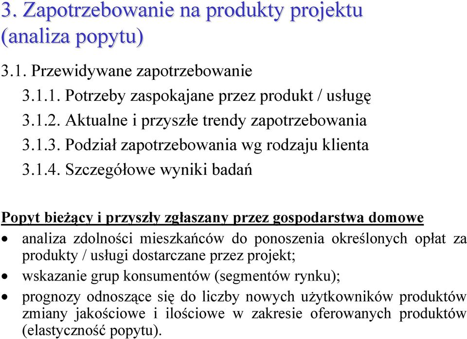 Szczegółowe wyniki badań Popyt bieżący i przyszły zgłaszany przez gospodarstwa domowe analiza zdolności mieszkańców do ponoszenia określonych opłat za produkty