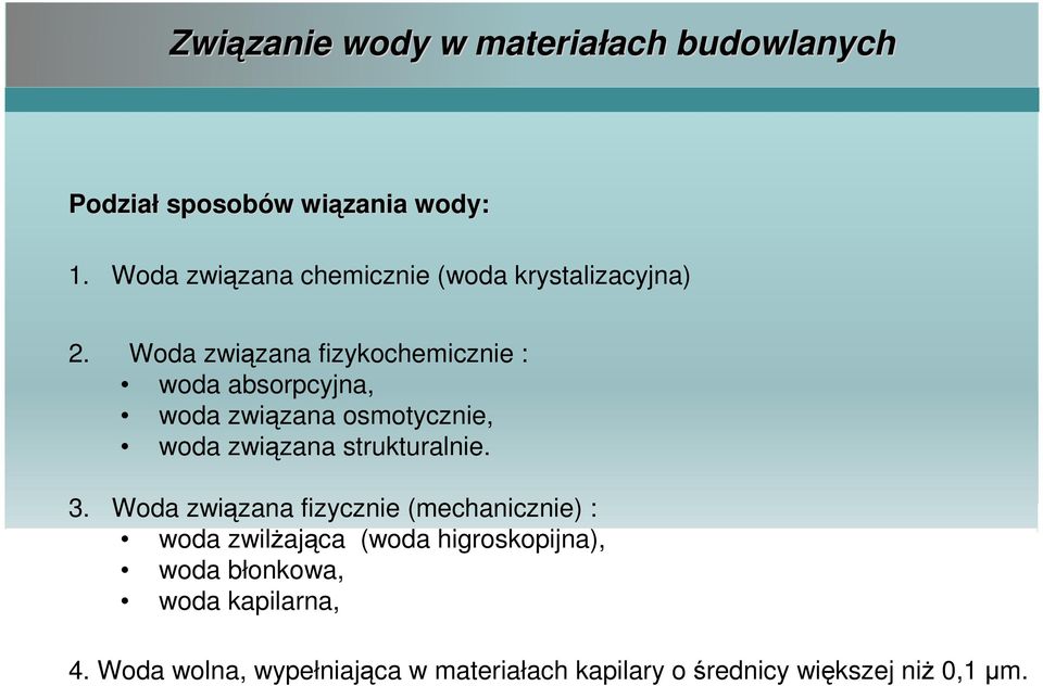 Woda związana fizykochemicznie : woda absorpcyjna, woda związana osmotycznie, woda związana strukturalnie. 3.