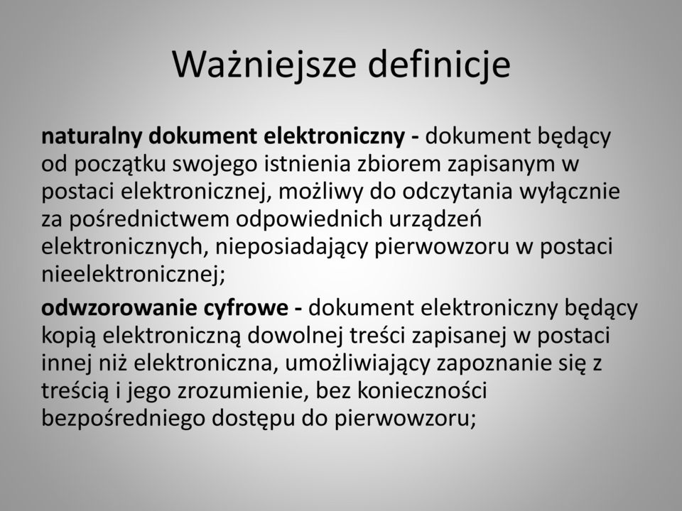 postaci nieelektronicznej; odwzorowanie cyfrowe - dokument elektroniczny będący kopią elektroniczną dowolnej treści zapisanej w