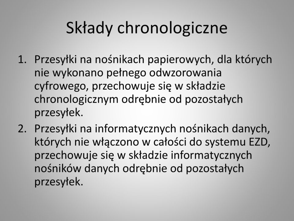 przechowuje się w składzie chronologicznym odrębnie od pozostałych przesyłek. 2.