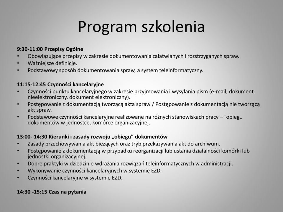 11:15-12:45 Czynności kancelaryjne Czynności punktu kancelaryjnego w zakresie przyjmowania i wysyłania pism (e-mail, dokument nieelektroniczny, dokument elektroniczny).