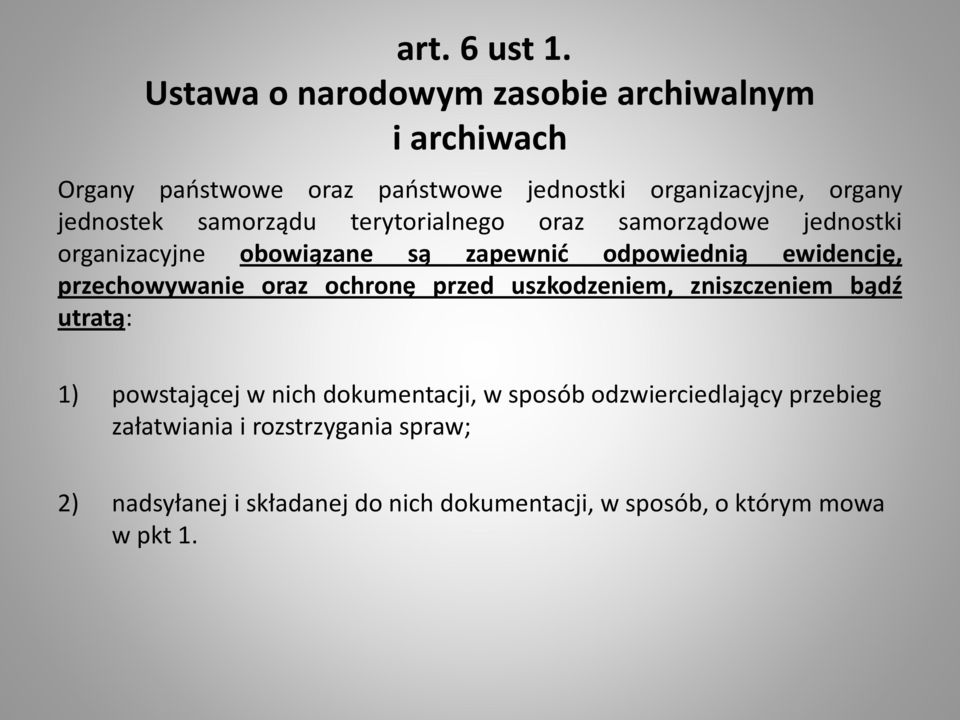 samorządu terytorialnego oraz samorządowe jednostki organizacyjne obowiązane są zapewnić odpowiednią ewidencję, przechowywanie