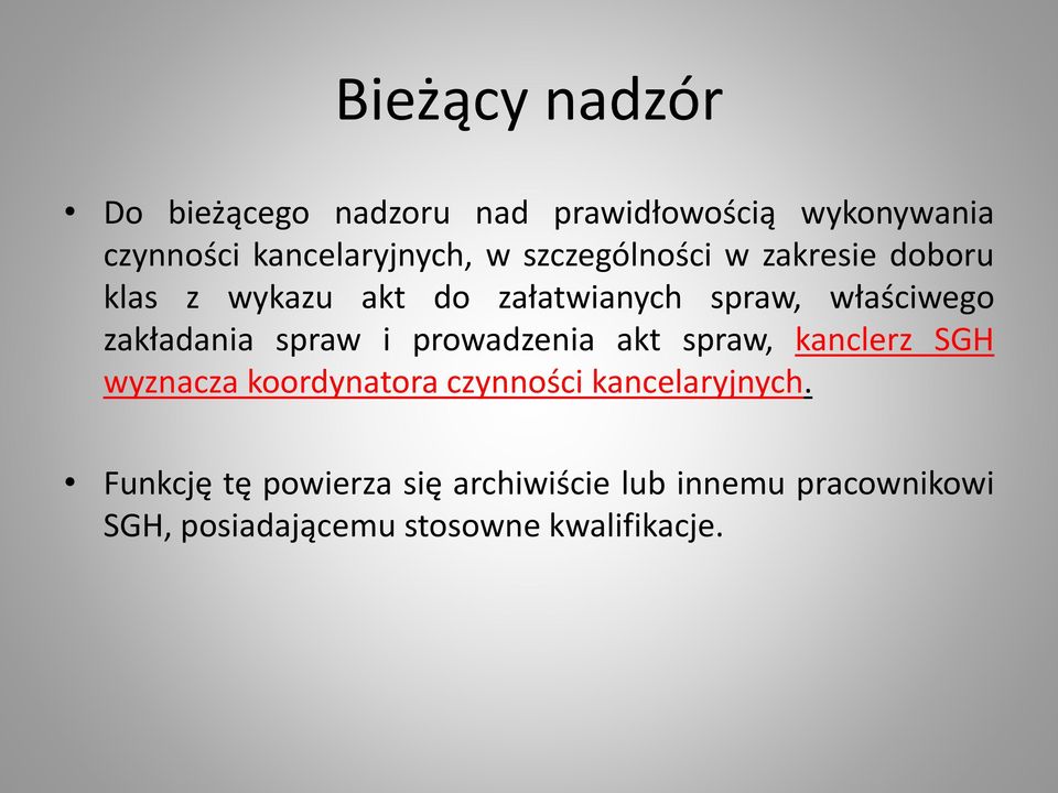 spraw i prowadzenia akt spraw, kanclerz SGH wyznacza koordynatora czynności kancelaryjnych.