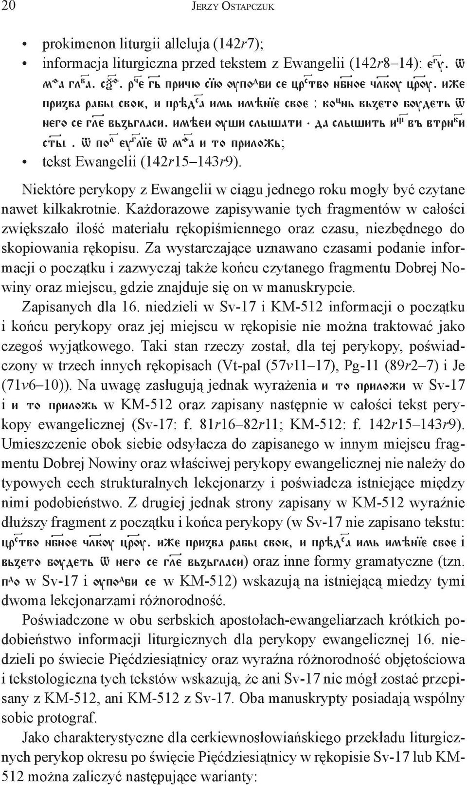 im ei u i sl î ati : da sl î it i w} vß vtrn k} i st} î. po l} eû g} lïe m ƒ} a i to priloæ ; tekst Ewangelii (142r15 143r9).