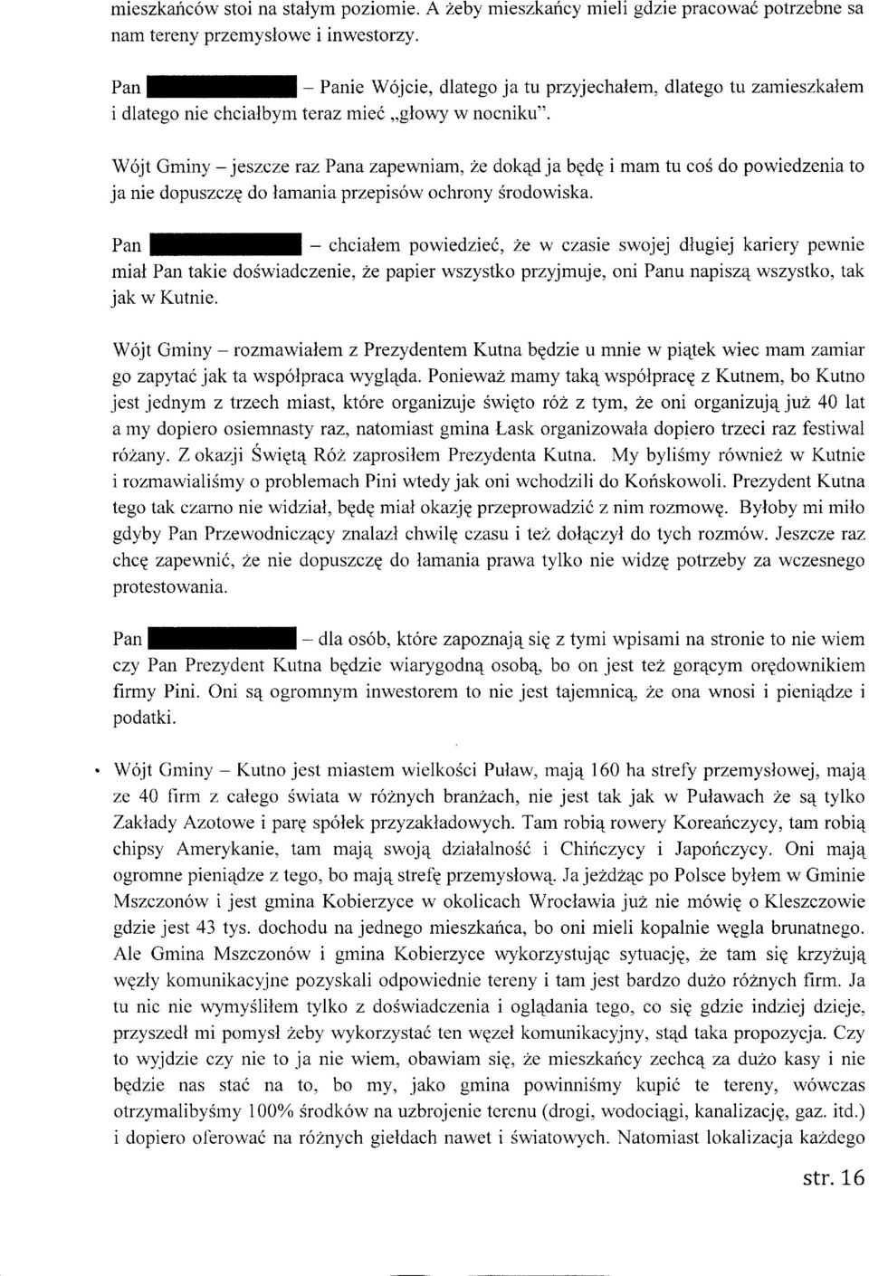 W6jt Gminy - jeszcze raz Pana zapewni am, Ze dok4d j a bede i mam tu cos do powiedzenia to ja nie dopuszczq do lamania przepis6w ochrony Srodowiska.
