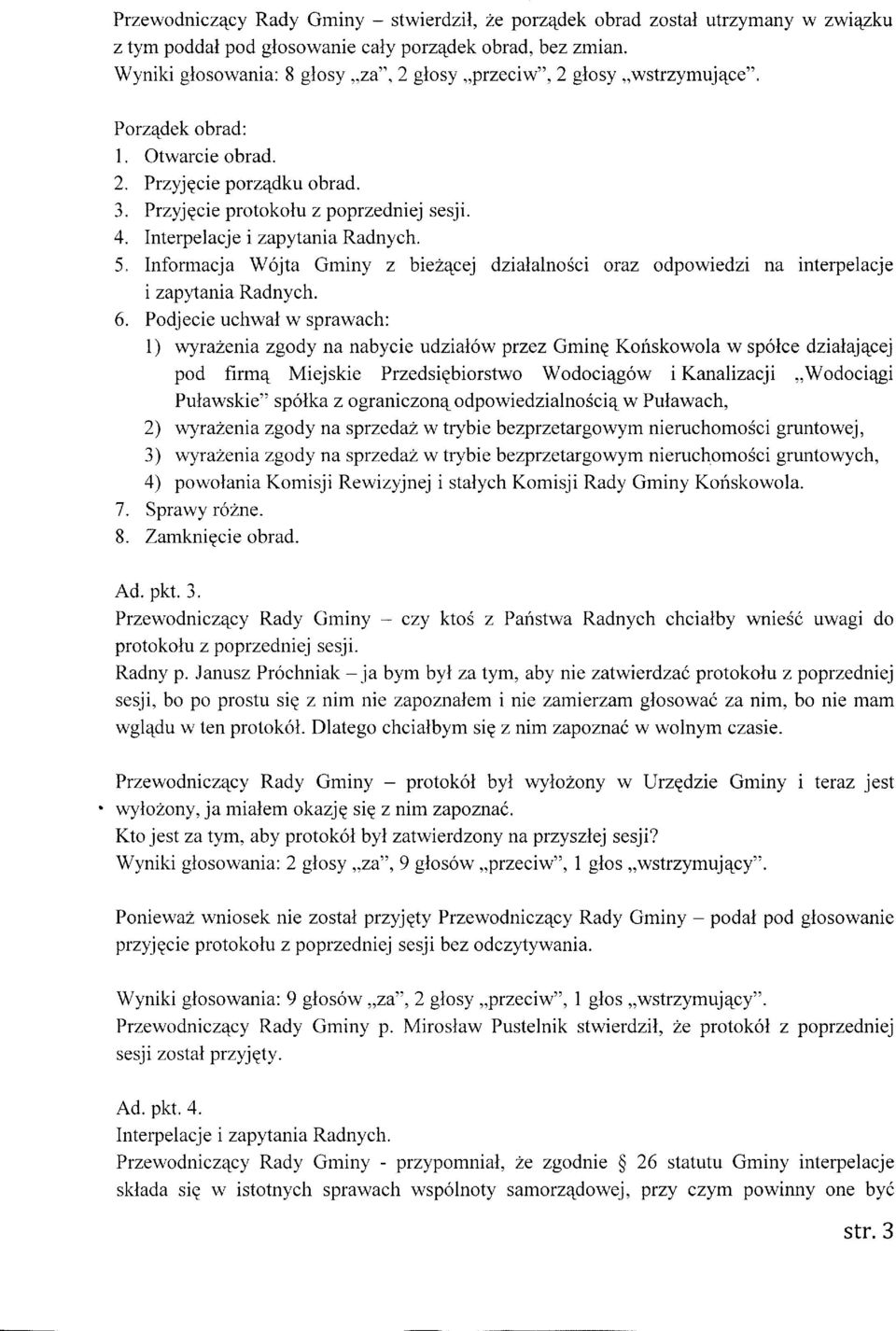 lnterpelacje i zapytania Radnych. 5. Informacja Wojta Gminy z biezqcej dzialalnosci oraz odpowiedzi na interpelacje t zapttania Radnych. 6.