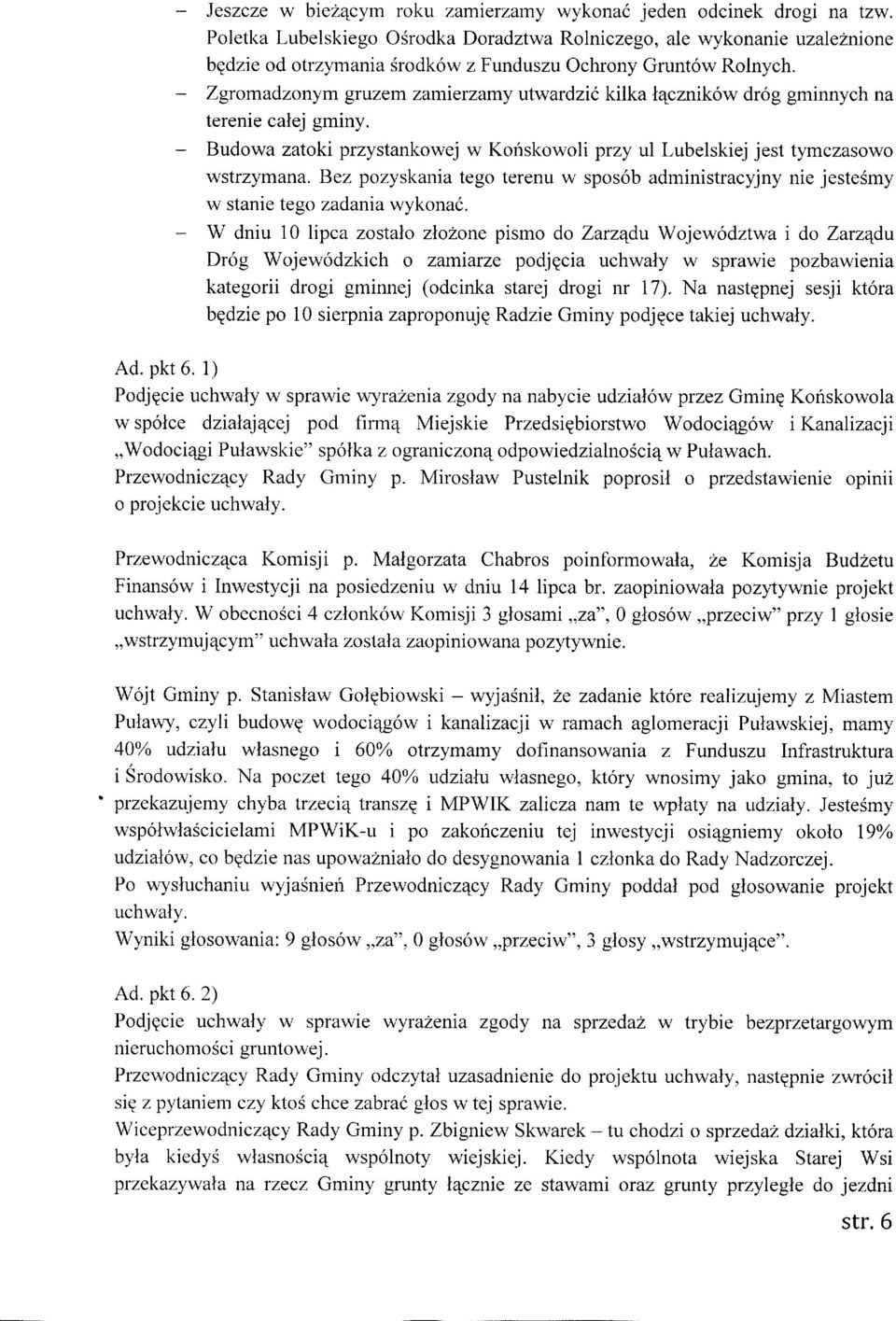 dr6g gminnych na terenie calej gminy. Budowa zatoki przystankowej w Konskowoli przy ul Lubelskiej jest tymczasowo wstrzymana.
