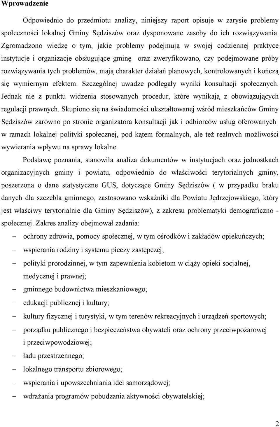 charakter działań planowych, kontrolowanych i kończą się wymiernym efektem. Szczególnej uwadze podlegały wyniki konsultacji społecznych.