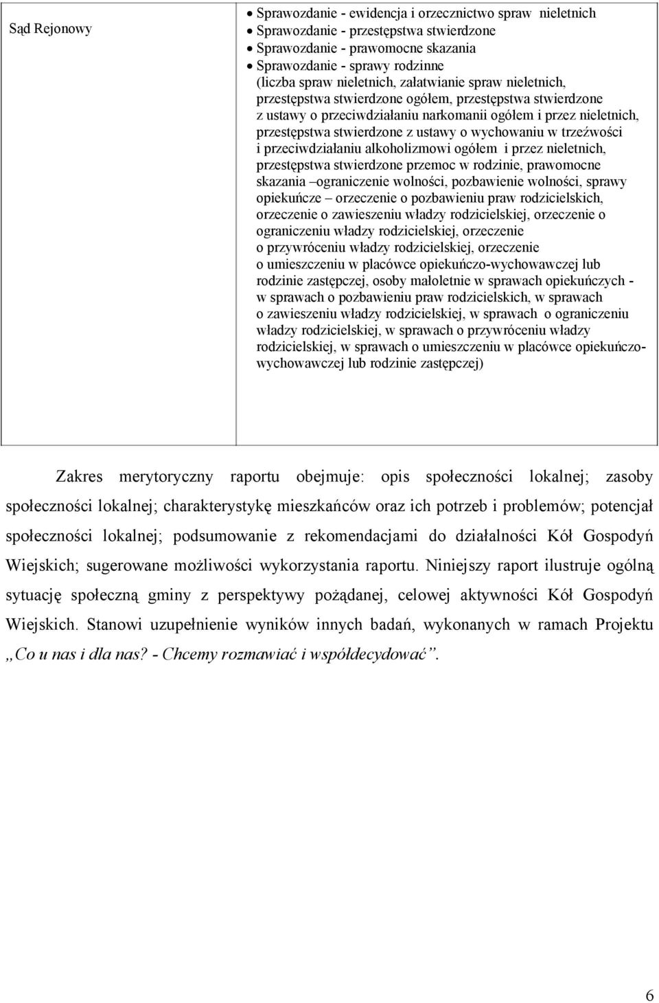 o wychowaniu w trzeźwości i przeciwdziałaniu alkoholizmowi ogółem i przez nieletnich, przestępstwa stwierdzone przemoc w rodzinie, prawomocne skazania ograniczenie wolności, pozbawienie wolności,