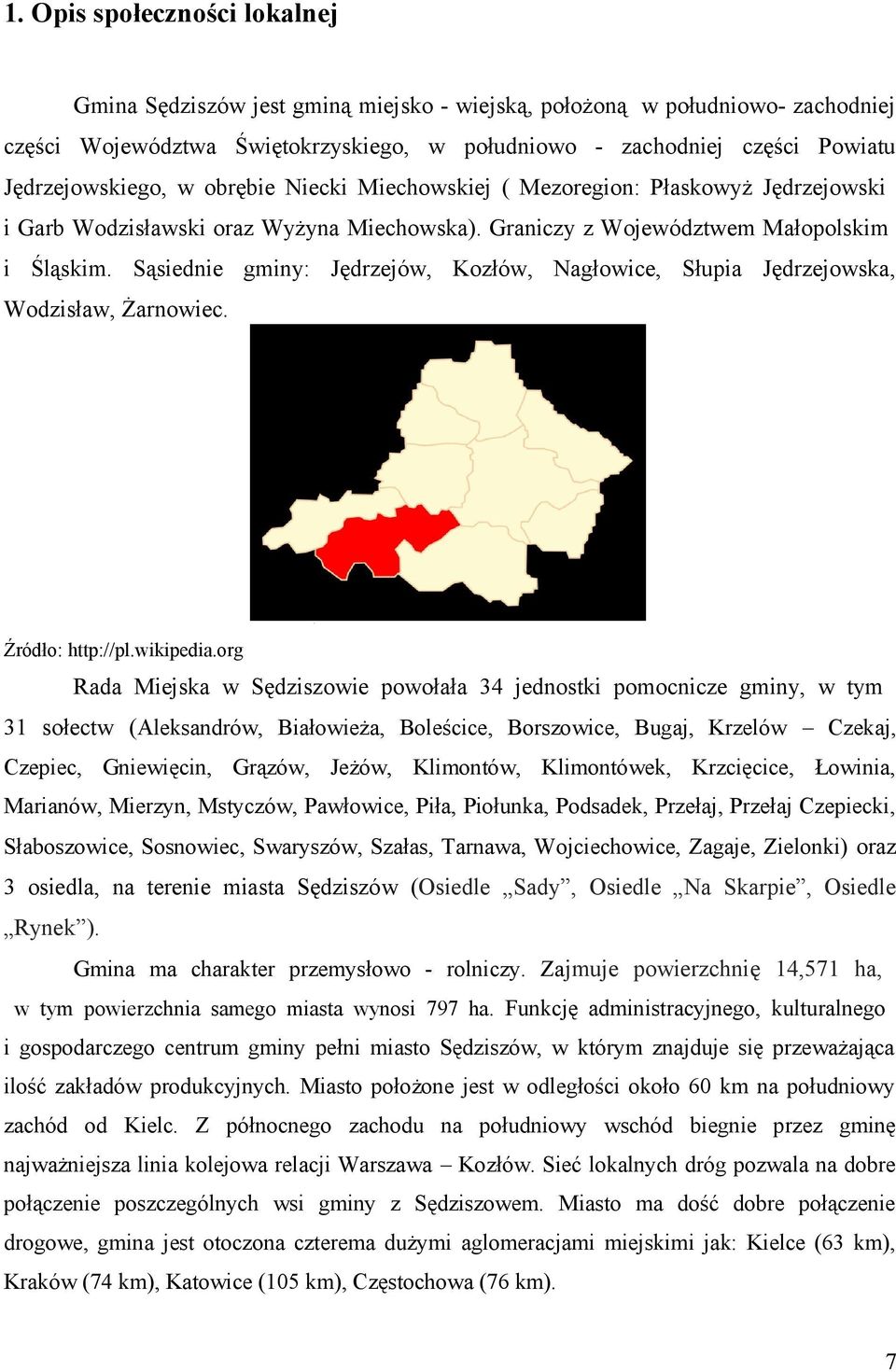 Sąsiednie gminy: Jędrzejów, Kozłów, Nagłowice, Słupia Jędrzejowska, Wodzisław, Żarnowiec. Źródło: http://pl.wikipedia.
