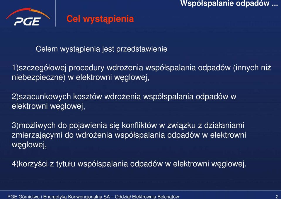 2)szacunkowych kosztów wdrożenia współspalania odpadów w elektrowni węglowej, 3)możliwych do pojawienia się konfliktów w związku