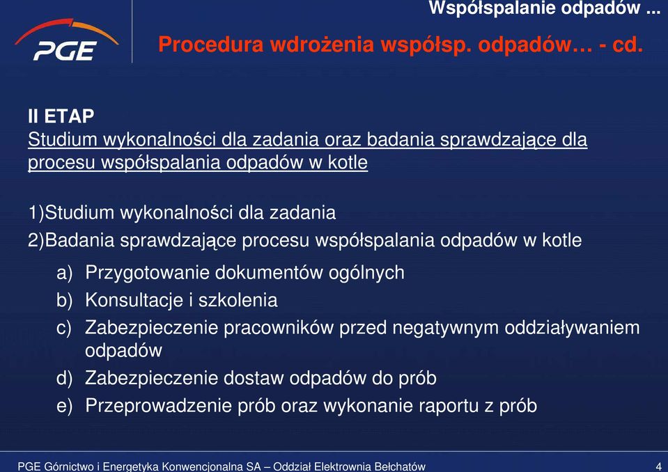 zadania 2)Badania sprawdzające procesu współspalania odpadów w kotle a) Przygotowanie dokumentów ogólnych b) Konsultacje i szkolenia c)